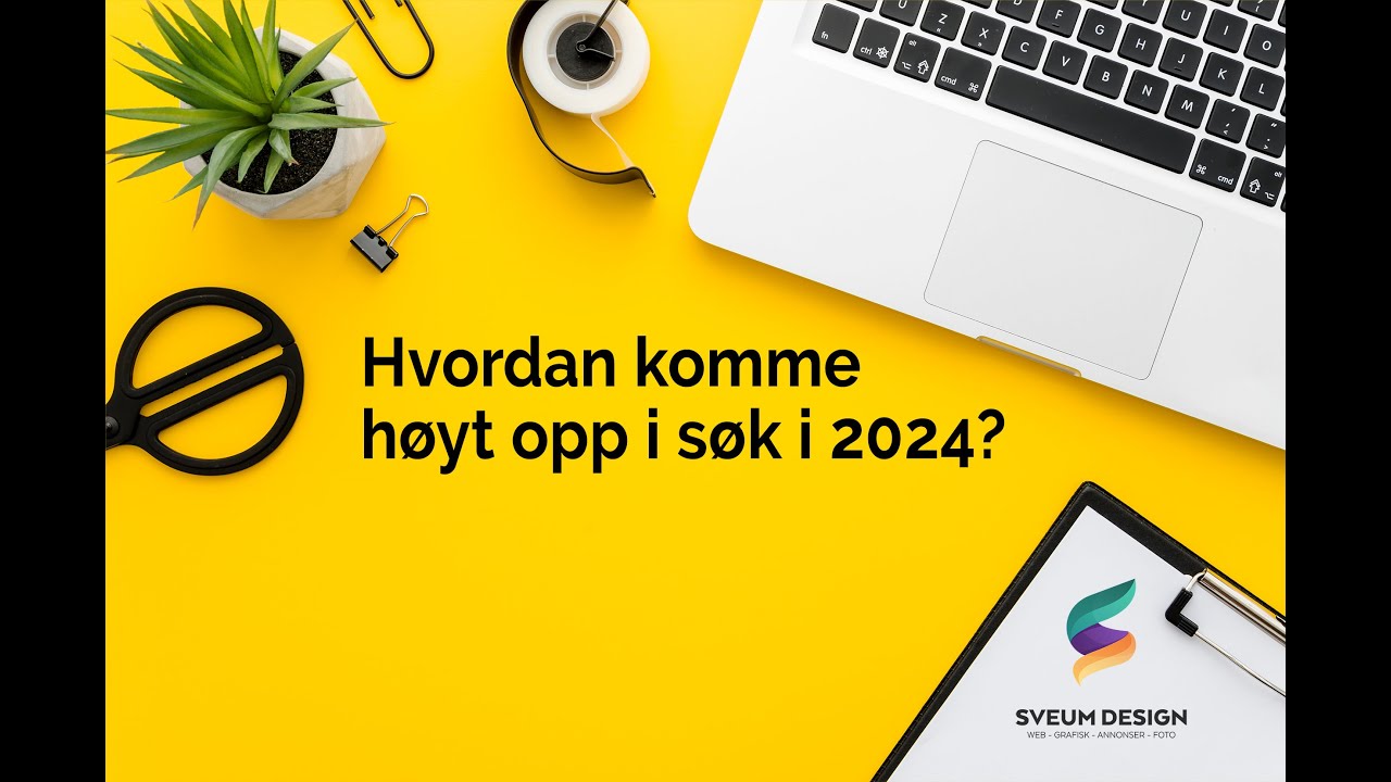 Hvordan komme høyt opp i søk 2024